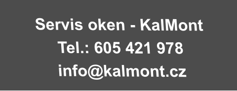 Servis oken - KalMont Tel.: 605 421 978 info@kalmont.cz